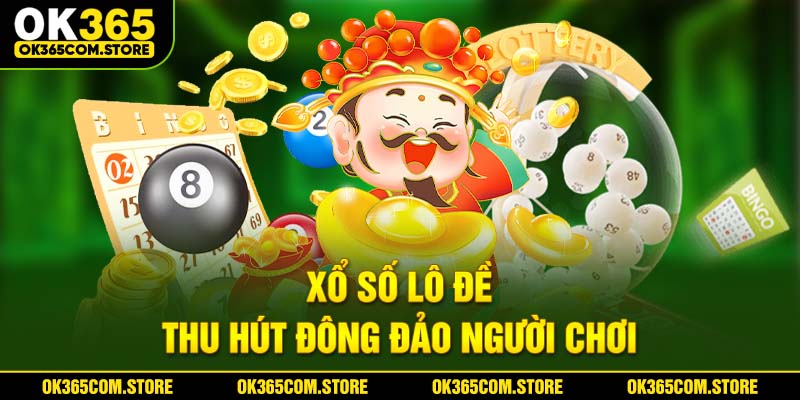 Xổ số lô đề thu hút đông đảo người chơi