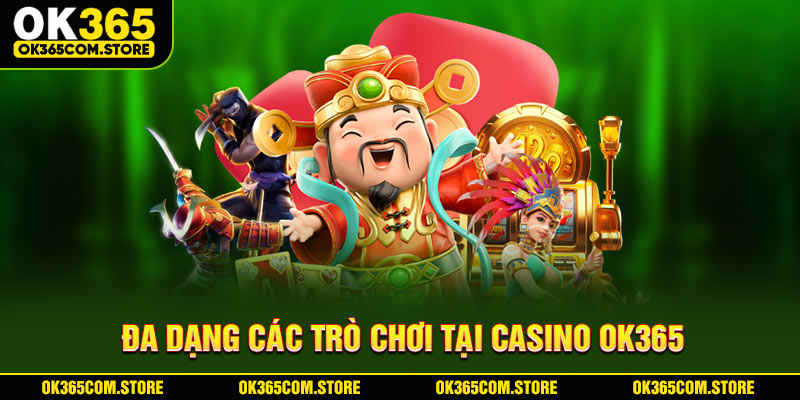 Đa dạng các trò chơi tại Casino OK365 Đa dạng các trò chơi tại Casino OK365