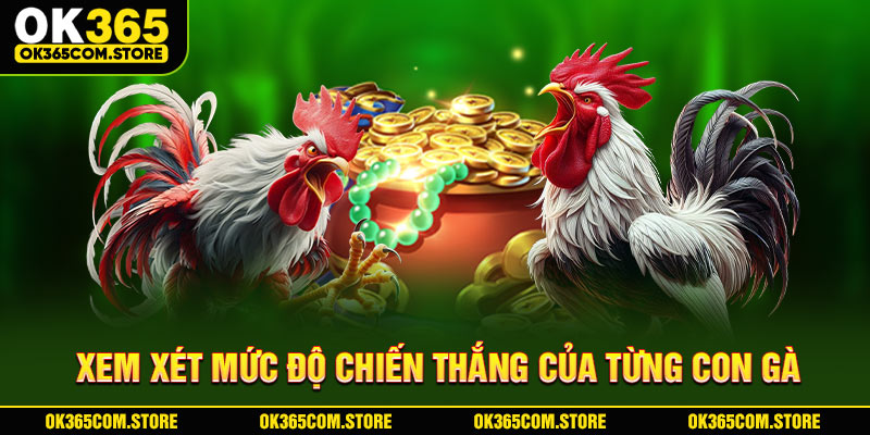 Xem xét mức độ chiến thắng của từng con gà Xem xét mức độ chiến thắng của từng con gà