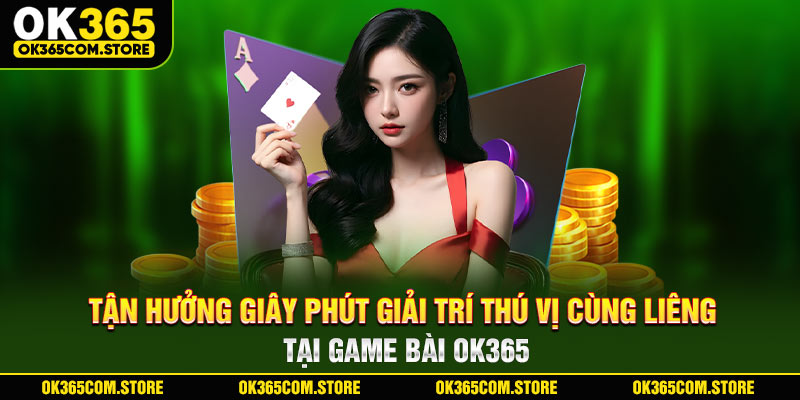 Tận hưởng giây phút giải trí thú vị cùng liêng tại game bài OK365 Tận hưởng giây phút giải trí thú vị cùng liêng tại game bài OK365